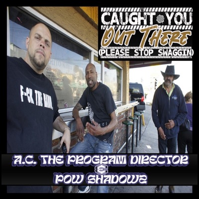 Caught You Out There (Please Stop Swaggin'!)