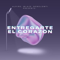 Entregarte El Corazón (feat. Wlaid & None Lowfi) - Single - Alpire