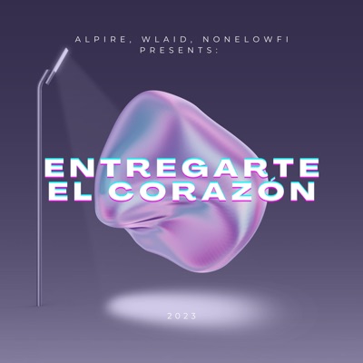 Entregarte El Corazón (feat. Wlaid & None Lowfi) - Single