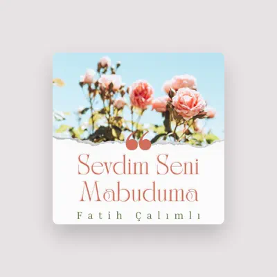 Listen to Fatih Çalımlı, watch music videos, read bio, see tour dates & more!