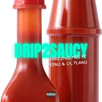 Drip 2 Saucy (feat. Feeno & Lil Flako) - Single - Chrizz Holmes
