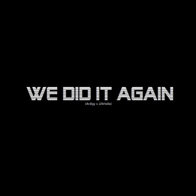 We Did it Again (feat. J2kHolla & Ardigy) - Single