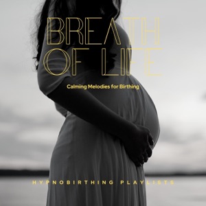 Breath of Life: Calming Melodies for Birthing
