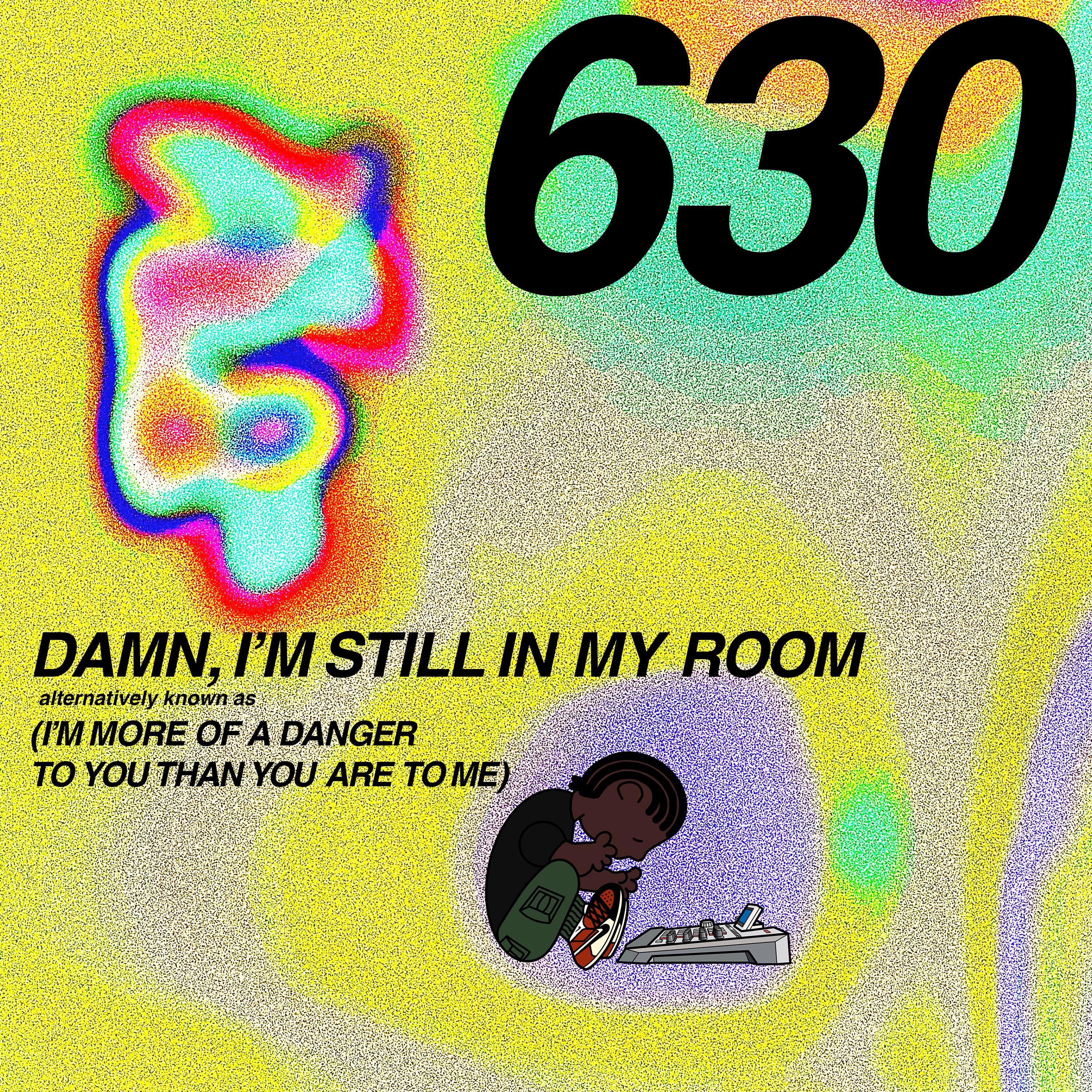 Damn, I'M Still In My Room