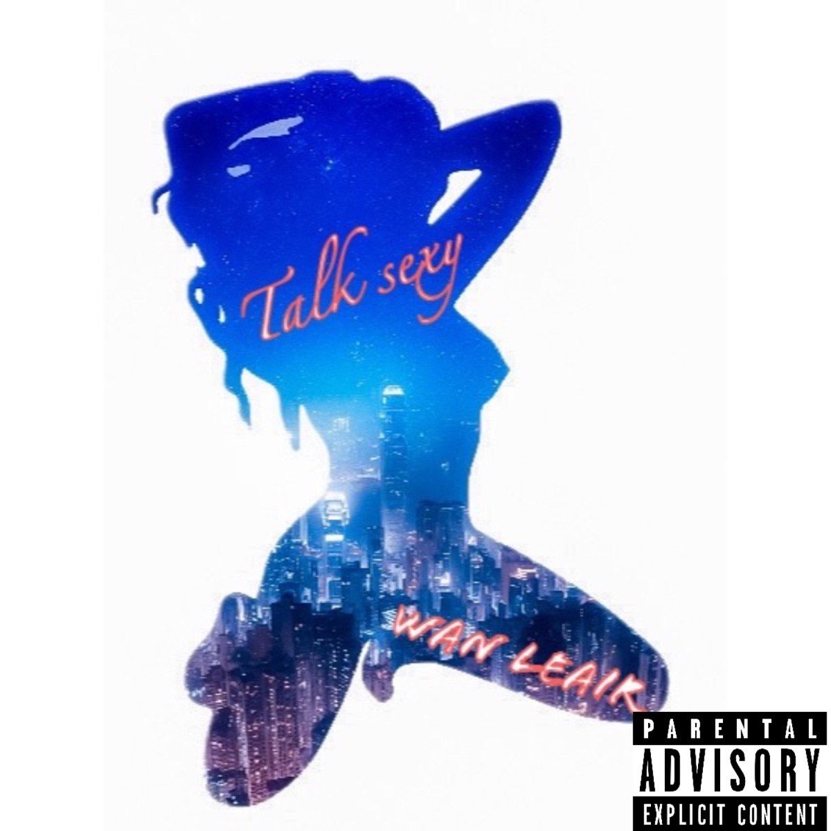 Talk Sexy - Single” álbum de Wan LeAir en Apple Music