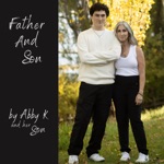 Abby K - Father and Son (feat. her Son)