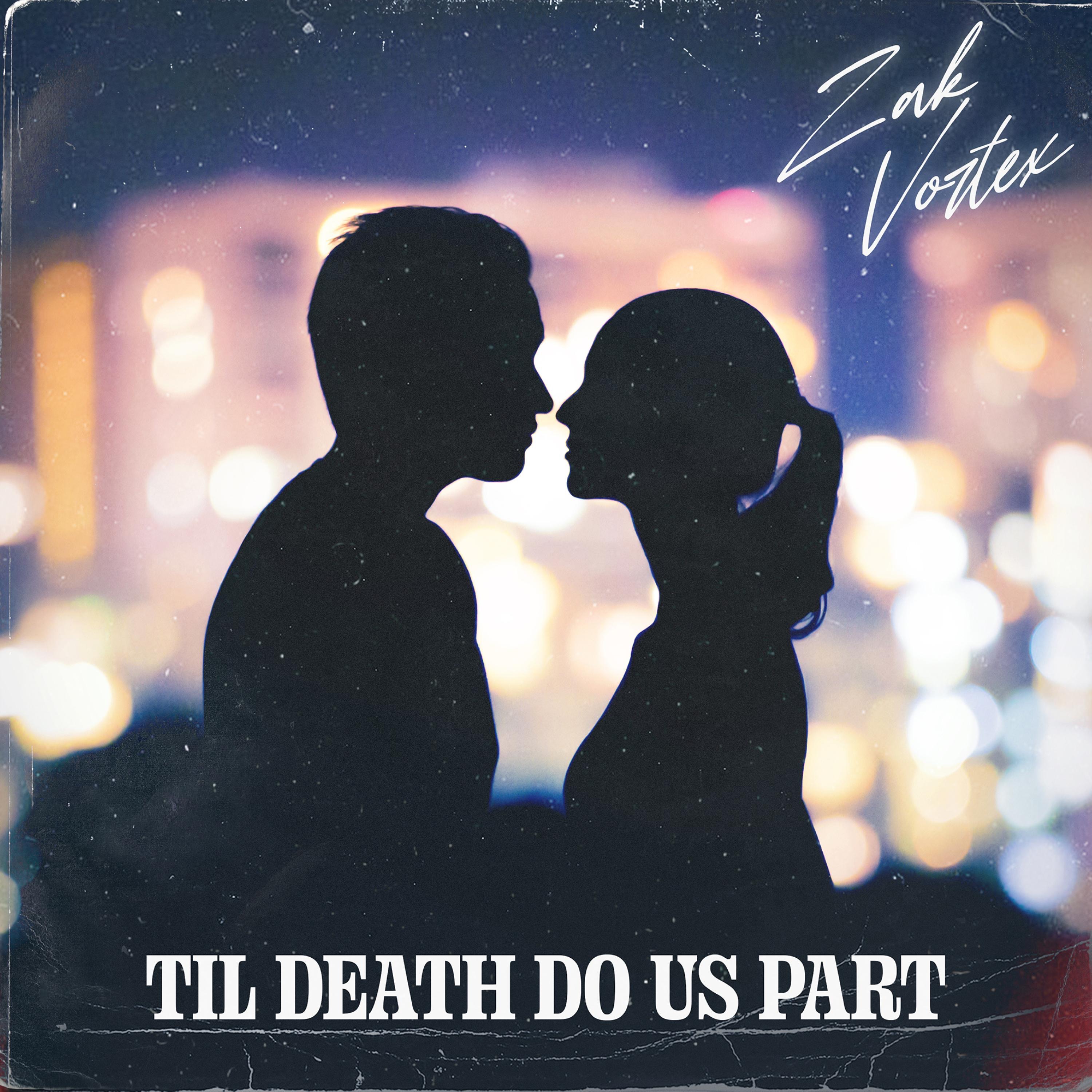 Zak Vortex - Til Death Do Us Part