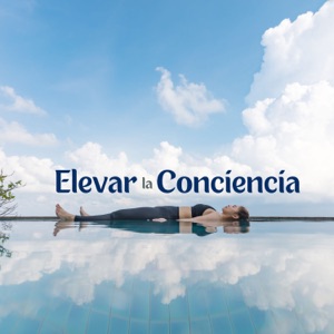 Elevar la Conciencia (Música Relajante para Meditación Profunda, Reforzar el Poder Mental)