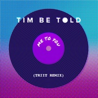 Me To You (TRIIT Remix) - Single - Tim Be Told
