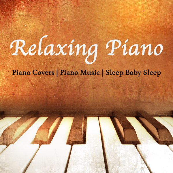 Relaxing Piano par Sleep Baby Sleep, Piano Covers & Piano Music sur Apple  Music