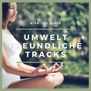 Umweltfreundliche Tracks - Atem tief durch mit der wilden Naturgeräusche