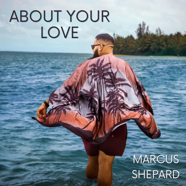 Marcus Shepard - About Your Love