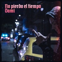 NO PIERDO EL TIEMPO - Single - Dami