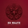 Six Bullets - EP