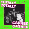 Totally Totally Cashed Cashed - EP