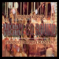 Merry Go Round (feat. Jaymastah) - Single - Chosen Kingz