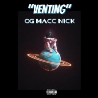 Venting - Single - OG Macc Nick