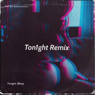 Yungin Bkay - Ton1ght remix
