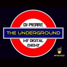 The Underground (Ronnie Spiteri Remix) DJ Pierre & My Digital Enemy