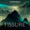 Fissure - Ben Berkenbosch lyrics