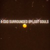 A God Surrounded By Lost Souls