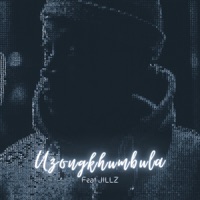 Uzongkhumbula (feat. Jillz) - Single - Badmon Dyce