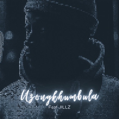 Uzongkhumbula (feat. Jillz) - Single