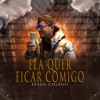 Ela Quer Ficar Comigo - Single