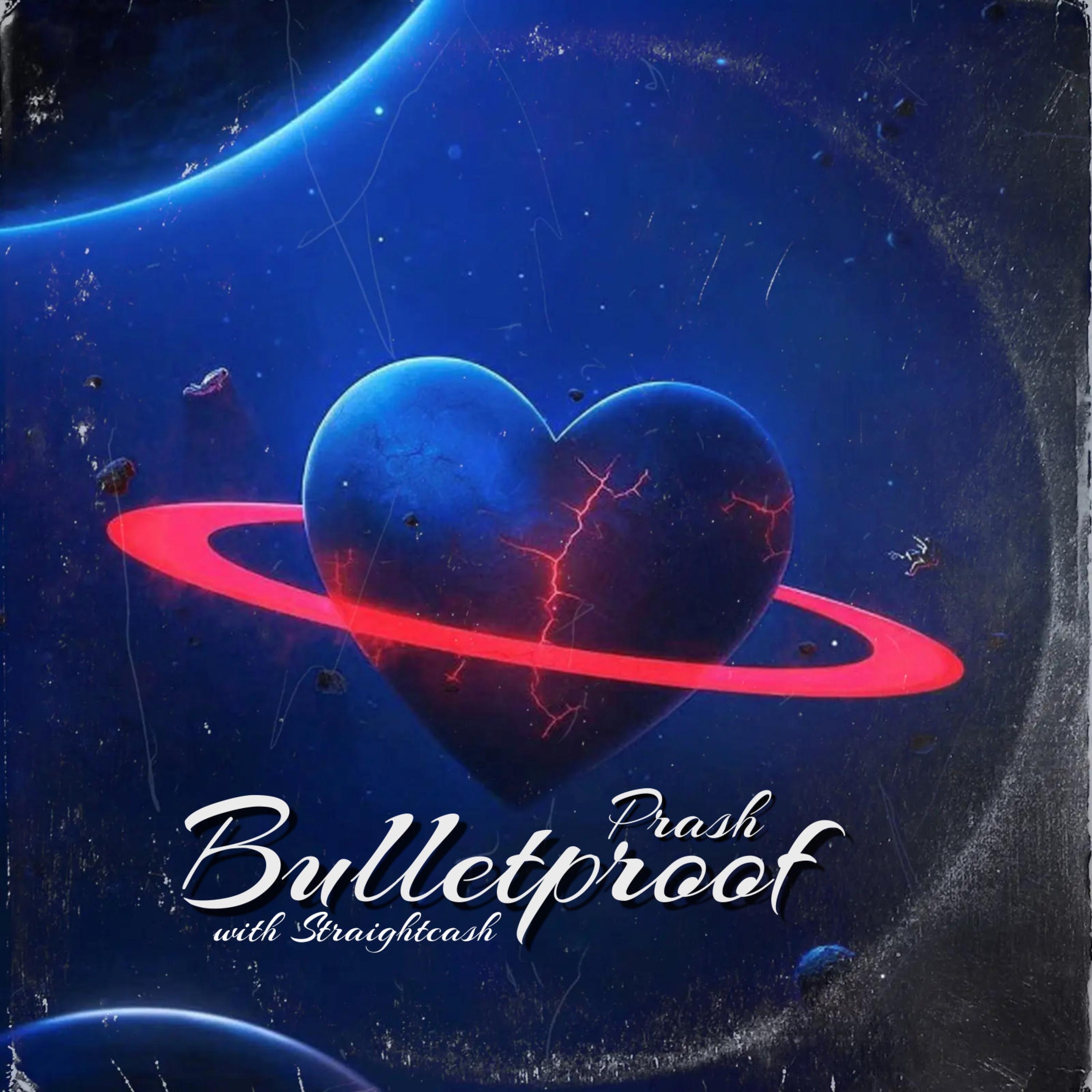 Bulletproof (feat. Str8Cash) - Single by Prash album cover