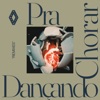 Pra Chorar Dançando (Remixes) - EP