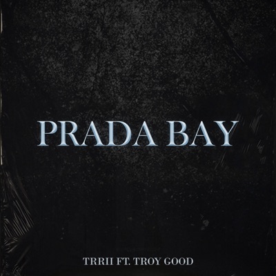 Prada Bay (feat. Troy Good) - Single