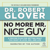 No More Mr. Nice Guy : A Proven Plan for Getting What You Want in Love, Sex and Life (Updated) - Robert Glover