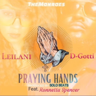 PRAYING HANDS (feat. LEILANI MONROE, RONNETTA SPENCER & SOLO BEATS) - Single