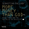 More Money Than God : Hedge Funds and the Making of the New Elite - Sebastian Mallaby