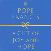 A Gift of Joy and Hope - Papa Francesco