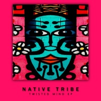Twisted Mind - Single - Native Tribe