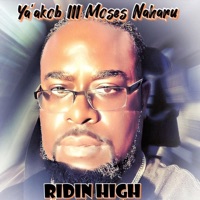 Ridin' High - Single - Ya'akob III Moses Naharu