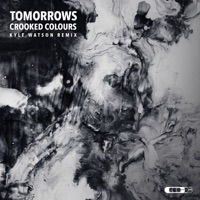 Tomorrows (Kyle Watson Remix) - Single - Crooked Colours