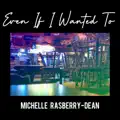 Even If I Wanted To