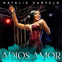 Adiós Amor (En Vivo) - Single - Natalia Curvelo