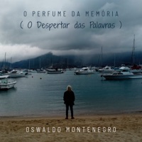 O Perfume da Memória (O Despertar das Palavras) - Single - Oswaldo Montenegro