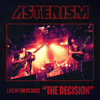 THE DECISION (Live in Tokyo 11.23.2023) - ASTERISM