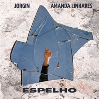 Espelho (feat. Amanda Linhares) - Single - Jorgin