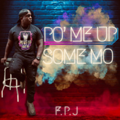 Po' Me Up Some Mo - F.P.J. Cover Art