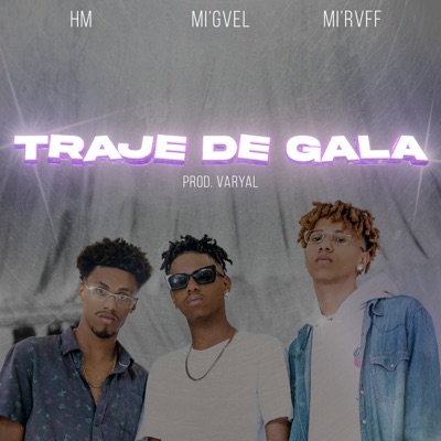 Traje de Gala (feat. HM, Varyal, Mi'RVFF & Mi'GVEL) - Single
