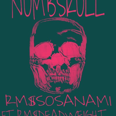 NUMBSKULL (feat. RM$ DEADWEIGHT) - Single