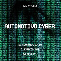 AUTOMOTIVO CYBER - Single - Club do hype, DJ HENRIQUE DA ZO, DJ KEVIN 7, DJ KAUANZIN 019 & MC VN Cria
