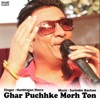 Ghar Puchhke Morh Ton - Single