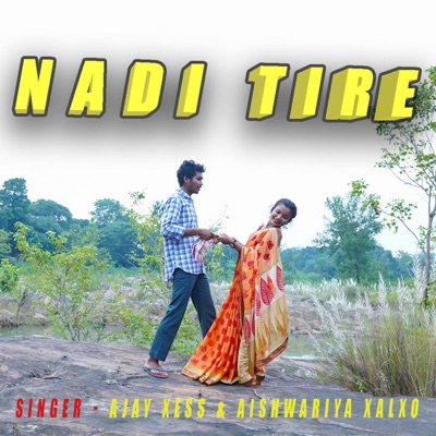 Nadi Tire (feat. Ajay Xess & Aishwariya Xalxo) - Single