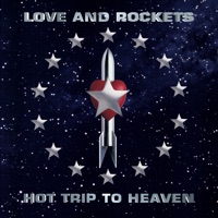 Hot Trip to Heaven - Love and Rockets